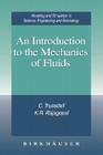 An Introduction to the Mechanics of Fluids (Modeling and Simulation in Science) By C. Truesdell, K. R. Rajagopal Cover Image