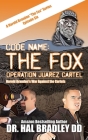 Code Name: THE FOX: Operation Juarez Cartel Cover Image