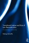 Transitional Justice and Rule of Law Reconstruction: A Contentious Relationship By Padraig McAuliffe Cover Image