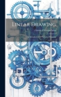 Linear Drawing: An Introduction to Technical Drawing By George Christian Mast Cover Image