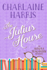 The Julius House: An Aurora Teagarden Mystery By Charlaine Harris Cover Image