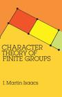 Character Theory of Finite Groups (Dover Books on Mathematics) By I. Martin Isaacs Cover Image