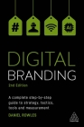 Digital Branding: A Complete Step-By-Step Guide to Strategy, Tactics, Tools and Measurement Cover Image