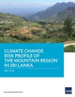 Climate Change Risk Profile of the Mountain Region in Sri Lanka By Asian Development Bank Cover Image