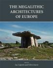 The Megalithic Architectures of Europe By Luc Laporte (Editor), Christopher Scarre (Editor) Cover Image