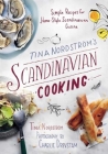 Tina Nordström's Scandinavian Cooking: Simple Recipes for Home-Style Scandinavian Cuisine Cover Image