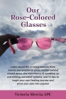 Our Rose-Colored Glasses: Learn about the invisible wounds from mental and emotional abuse hidden behind closed doors, the importance of speakin By Victoria Alercia Cover Image