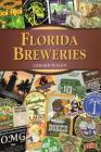 Florida Breweries By Gerard Walen Cover Image