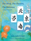 The Wind, the Flowers, the Bamboos: A Story of Friendship By Sally Lake-Dolejsi, Karla Browder-Little (Illustrator) Cover Image