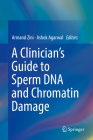 A Clinician's Guide to Sperm DNA and Chromatin Damage Cover Image