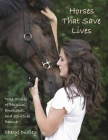 Horses That Save Lives: True Stories of Physical, Emotional, and Spiritual Rescue By Cheryl Reed-Dudley Cover Image