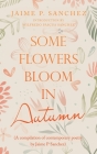 Some Flowers Bloom in Autumn: (A Compilation of Contemporary Poetry by Jaime P Sanchez) By Jaime P. Sanchez, Wilfredo Pascua Sanchez (Foreword by) Cover Image