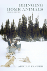 Bringing Home Animals, 2nd Edition: Mistissini Hunters of Northern Quebec (Social and Economic Studies) By Adrian Tanner Cover Image