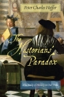 The Historians' Paradox: The Study of History in Our Time By Peter Charles Hoffer Cover Image