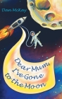 Dear Mum, I've gone to the Moon Cover Image