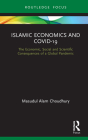 Islamic Economics and Covid-19: The Economic, Social and Scientific Consequences of a Global Pandemic (Routledge Focus on Economics and Finance) By Masudul Alam Choudhury Cover Image