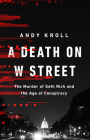 A Death on W Street: The Murder of Seth Rich and the Age of Conspiracy Cover Image