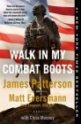 Walk in My Combat Boots: True Stories from America's Bravest Warriors By James Patterson, Matt Eversmann, Chris Mooney (With) Cover Image