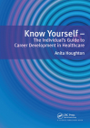 Know Yourself: The Individual's Guide to Career Development in Healthcare By Anita Houghton Cover Image
