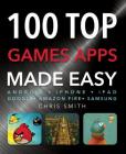100 Top Games Apps (Made Easy) By Chris Smith, Julian Richards Cover Image