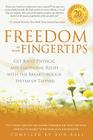 Freedom at Your Fingertips: Get Rapid Physical and Emotional Relief with the Breakthrough System of Tapping By Joseph Mercola (Foreword by), Ron Ball (Compiled by) Cover Image