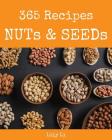 Nuts & Seeds 365: Enjoy 365 Days with Amazing Nuts & Seeds Recipes in Your Own Nuts & Seeds Cookbook! [book 1] Cover Image