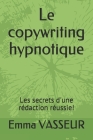 Le copywriting hypnotique: Les secrets d'une rédaction réussie! Cover Image