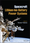 Spacecraft Lithium-Ion Battery Power Systems By Thomas P. Barrera (Editor) Cover Image