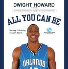 All You Can Be: Learning & Growing Through Sports By Dwight Howard, John Denton Cover Image