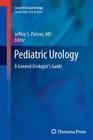 Pediatric Urology: A General Urologist's Guide (Current Clinical Urology) Cover Image