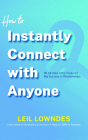 How to Instantly Connect with Anyone: 96 All-New Little Tricks for Big Success in Relationships By Leil Lowndes, Joyce Bean (Read by) Cover Image