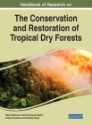 Handbook of Research on the Conservation and Restoration of Tropical Dry Forests By Rahul Bhadouria (Editor), Sachchidanand Tripathi (Editor), Pratap Srivastava (Editor) Cover Image
