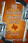 200 Texas Outlaws and Lawmen: 1835-1935 By Laurence Yadon, Dan Anderson (With), Robert Smith (Editor) Cover Image
