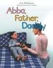 Abba, Father, Daddy By Ava Matthews, Eric Austin (Illustrator) Cover Image