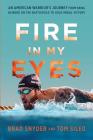 Fire in My Eyes: An American Warrior’s Journey from Being Blinded on the Battlefield to Gold Medal Victory Cover Image