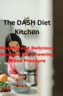 The DASH Diet Kitchen: Healthy And Delicious Recipes For Lowering Blood Pressure By Naomi Cook Cover Image
