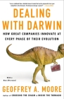 Dealing with Darwin: How Great Companies Innovate at Every Phase of Their Evolution By Geoffrey A. Moore, Ph.D. Cover Image