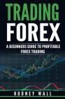 Trading Forex: Trading Forex: A Beginners Guide To Profitable Forex Trading Cover Image
