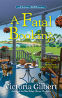 A Fatal Booking: A Booklover's B&B Mystery (BOOKLOVER'S B&B MYSTERY, A #3) By Victoria Gilbert Cover Image