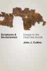 Scriptures and Sectarianism: Essays on the Dead Sea Scrolls Cover Image