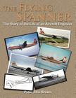 The Flying Spanner: The Story of the Life of an Aircraft Engineer By Peter Ellis Brown Cover Image