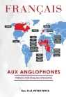 Français Aux Anglophones: French for English Speakers By Peter Pryce, Dr. Cover Image