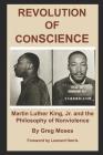 Revolution of Conscience: Martin Luther King, Jr. and the Philosophy of Nonviolence By Leonard Harris (Foreword by), Greg Moses Cover Image