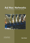 Ad Hoc Networks: Current Status and Future Trends By Tyler Ward (Editor) Cover Image