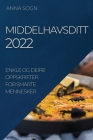 Middelhavsditt 2022: Enkle Og Deire Oppskrifter for Smarte Mennesker By Anna Sogn Cover Image