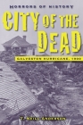 Horrors of History: City of the Dead: Galveston Hurricane, 1900 By T. Neill Anderson Cover Image