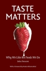 Taste Matters: Why We Like the Foods We Do By John Prescott Cover Image