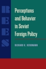 Perceptions and Behavior in Soviet Foreign Policy (Pitt Series in Policy and Institutional Studies #7) By Richard K. Herrmann Cover Image