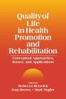 Quality of Life in Health Promotion and Rehabilitation: Conceptual Approaches, Issues, and Applications By Rebecca Renwick (Editor), Ivan Brown (Editor), Mark Nagler (Editor) Cover Image