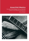 Anarchist Mexico: Ricardo Flores Magon and La Casa del Obero in the Mexican Revolution By Eric Leif Davin Cover Image